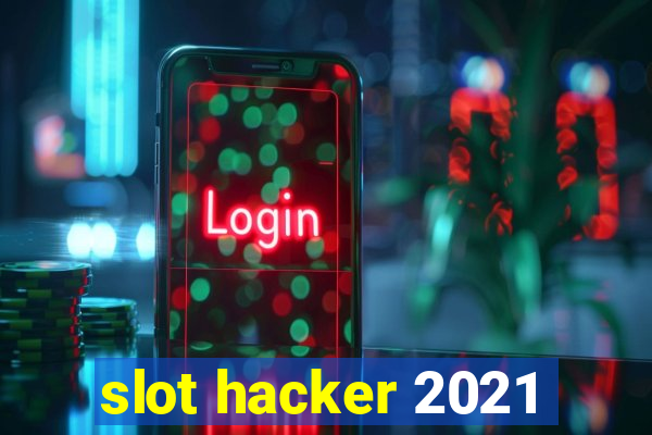 slot hacker 2021