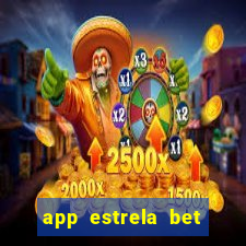 app estrela bet nao compativel