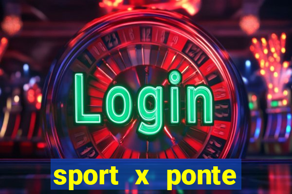 sport x ponte preta onde assistir