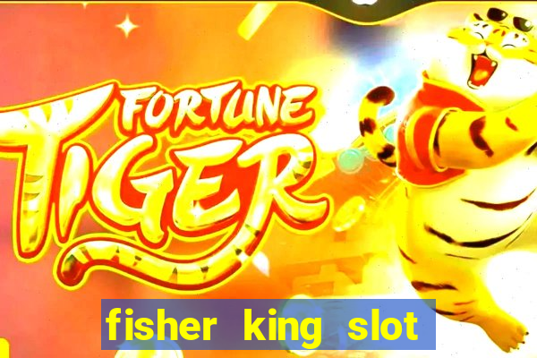 fisher king slot free play