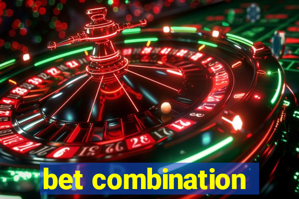 bet combination