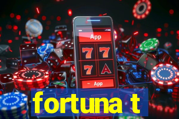 fortuna t