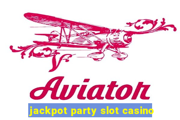 jackpot party slot casino