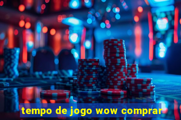 tempo de jogo wow comprar