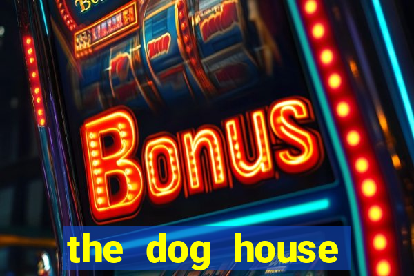 the dog house megaways slots