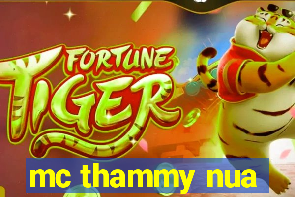 mc thammy nua