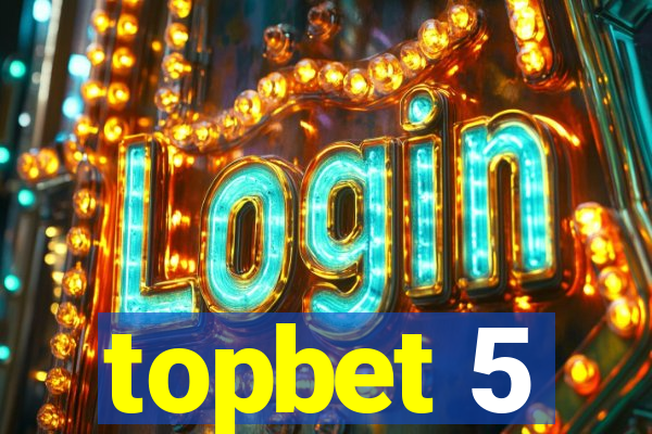 topbet 5