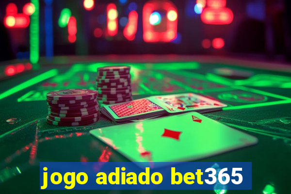 jogo adiado bet365