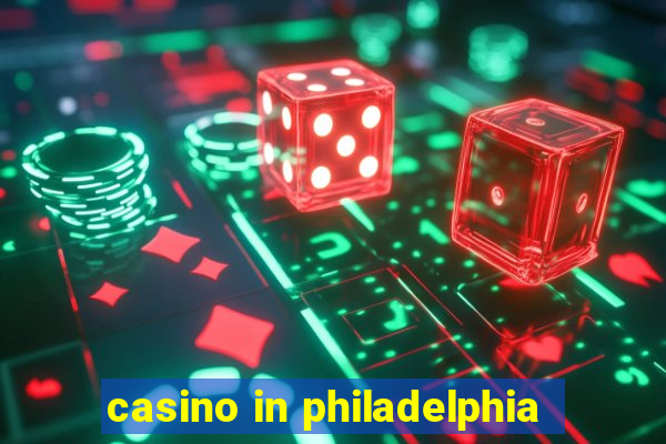 casino in philadelphia