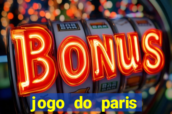 jogo do paris saint-germain hoje ao vivo