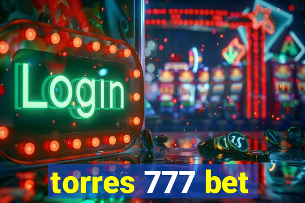 torres 777 bet