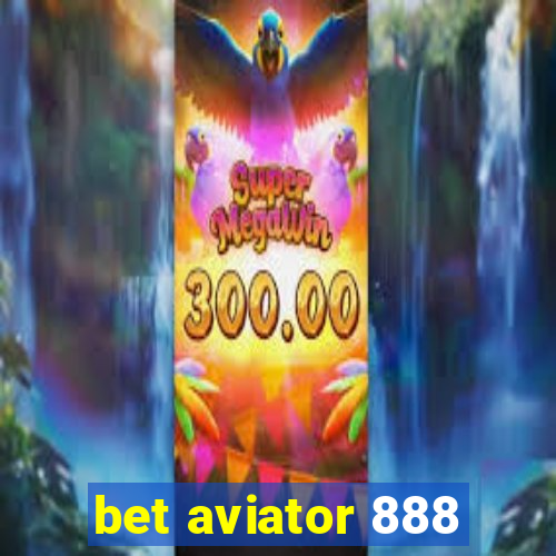 bet aviator 888