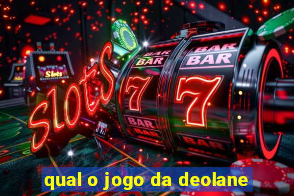 qual o jogo da deolane