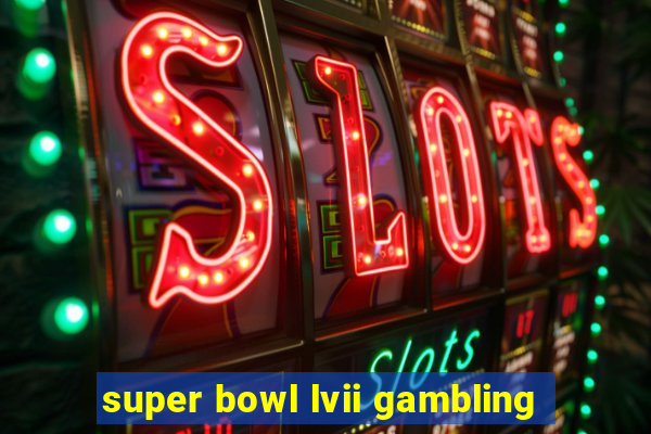 super bowl lvii gambling