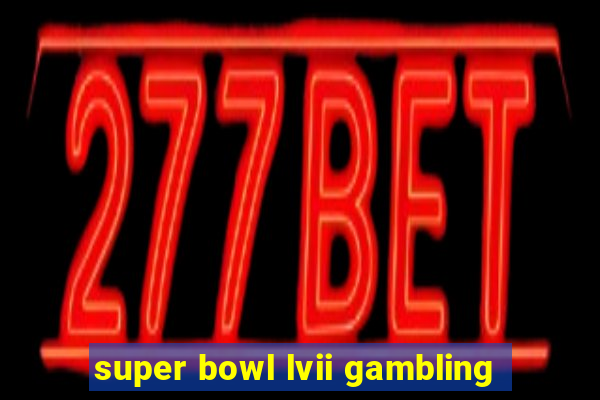 super bowl lvii gambling