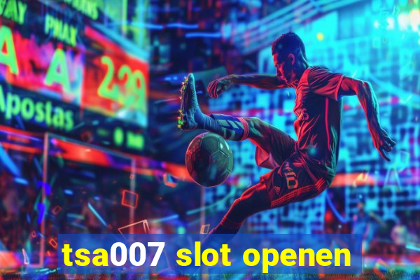 tsa007 slot openen