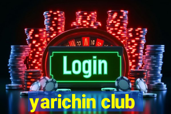 yarichin club