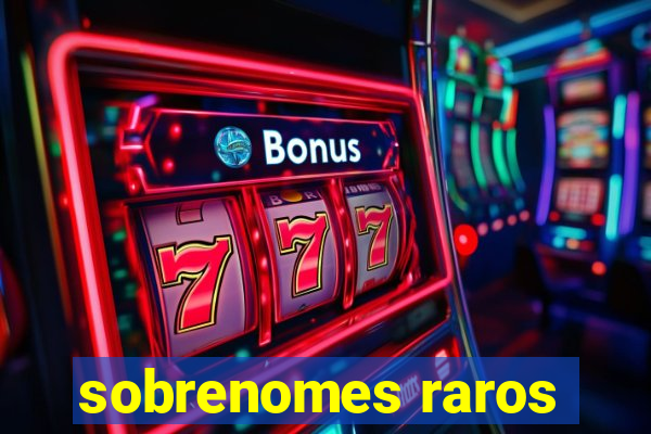 sobrenomes raros