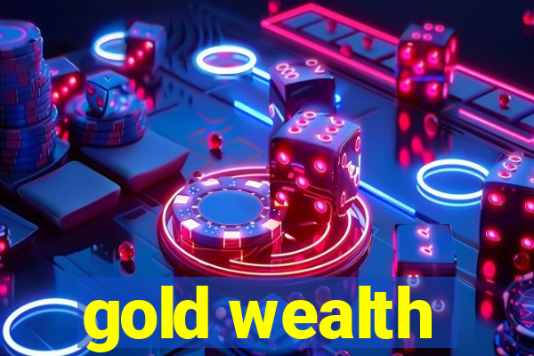 gold wealth