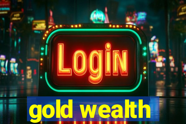 gold wealth