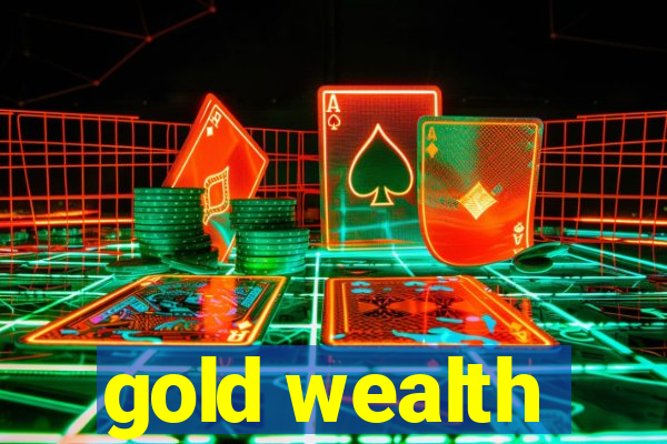 gold wealth