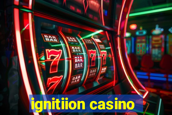 ignitiion casino