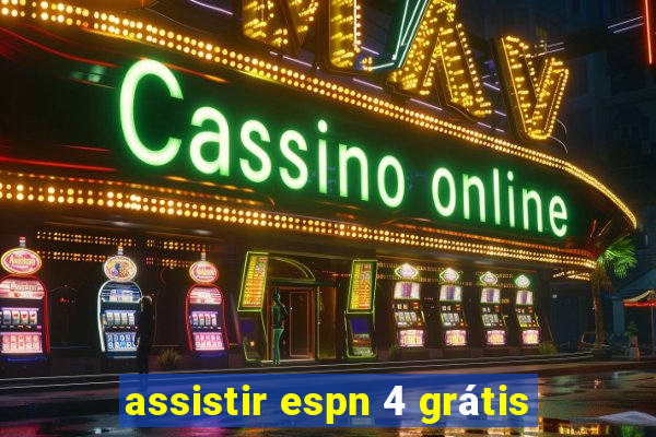 assistir espn 4 grátis