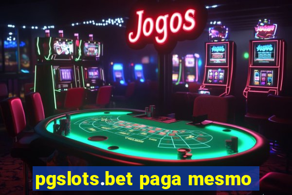 pgslots.bet paga mesmo