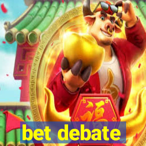 bet debate