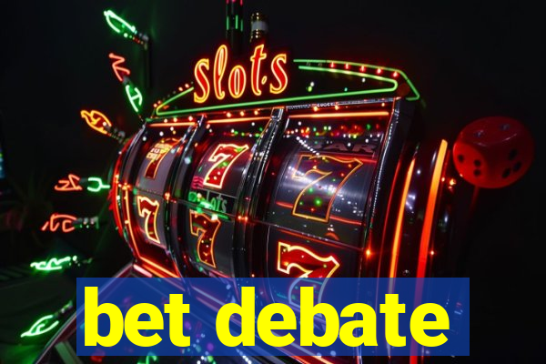 bet debate