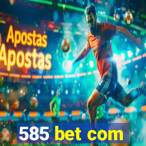 585 bet com