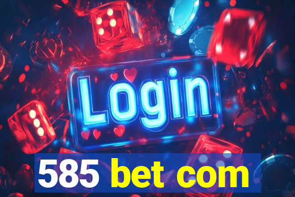 585 bet com