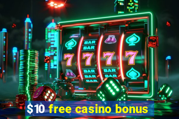 $10 free casino bonus