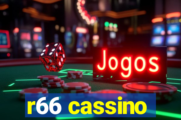 r66 cassino