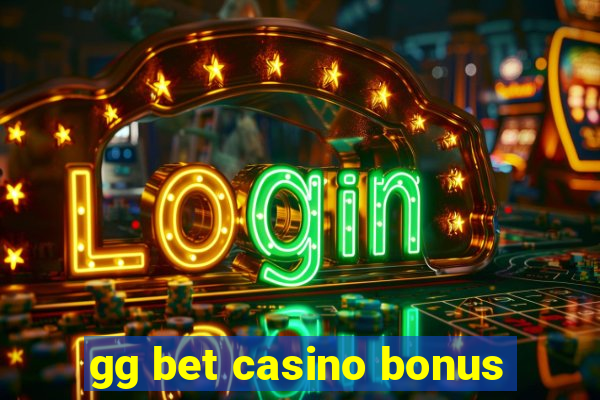 gg bet casino bonus