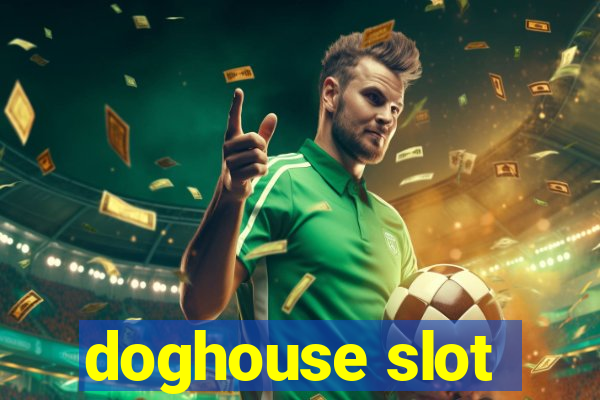 doghouse slot