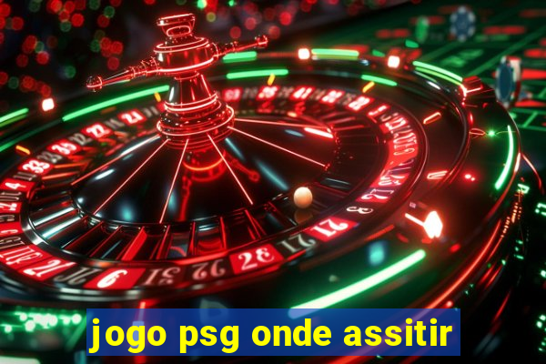 jogo psg onde assitir