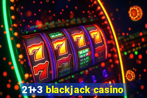 21+3 blackjack casino