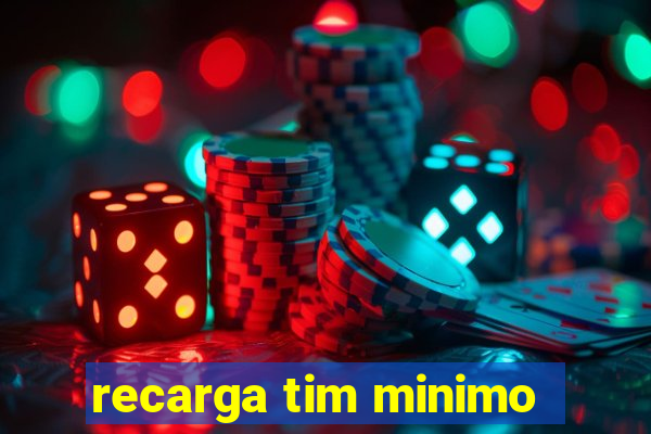 recarga tim minimo