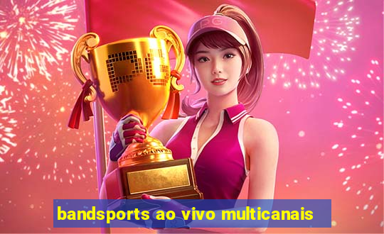 bandsports ao vivo multicanais