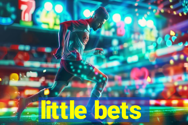 little bets