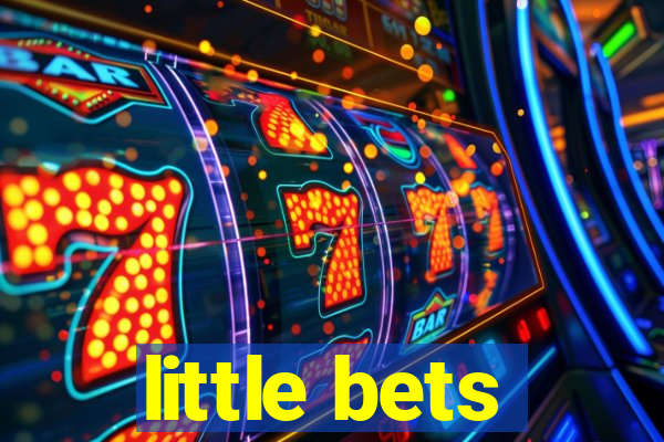 little bets