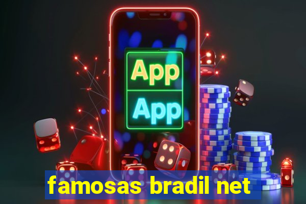 famosas bradil net