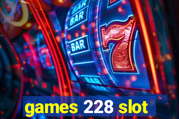 games 228 slot