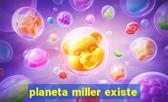 planeta miller existe