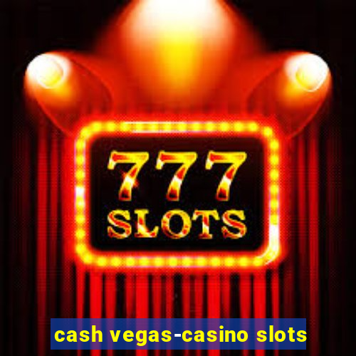 cash vegas-casino slots