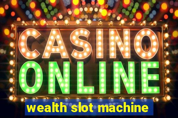 wealth slot machine