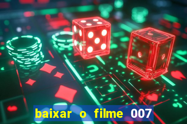 baixar o filme 007 cassino royale