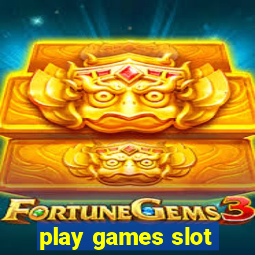 play games slot