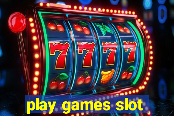 play games slot